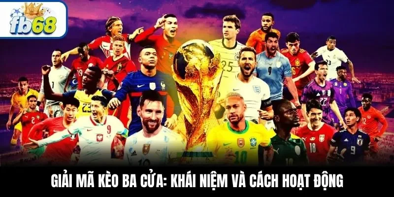 Giải mã kèo ba cửa: Khái niệm và cách hoạt động