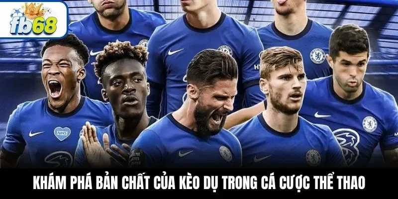 Khám phá bản chất của kèo dụ trong cá cược thể thao
