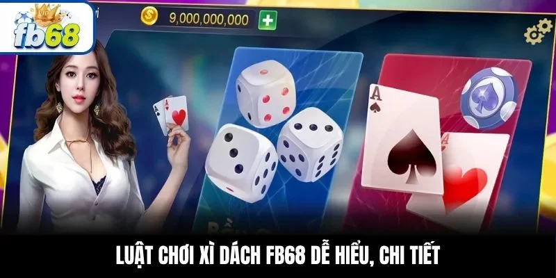 Luật chơi Xì Dách FB68 dễ hiểu, chi tiết
