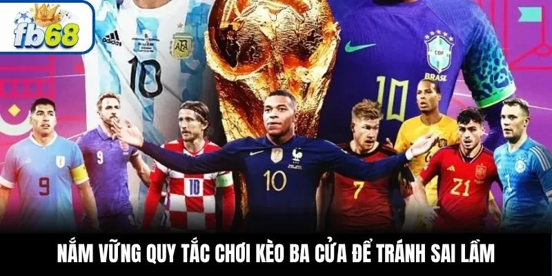 Nắm vững quy tắc chơi kèo ba cửa để tránh sai lầm