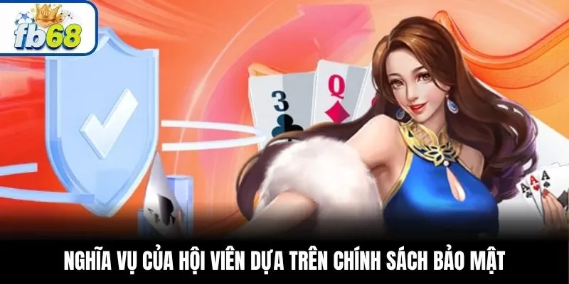 Nghĩa vụ của hội viên dựa trên chính sách bảo mật