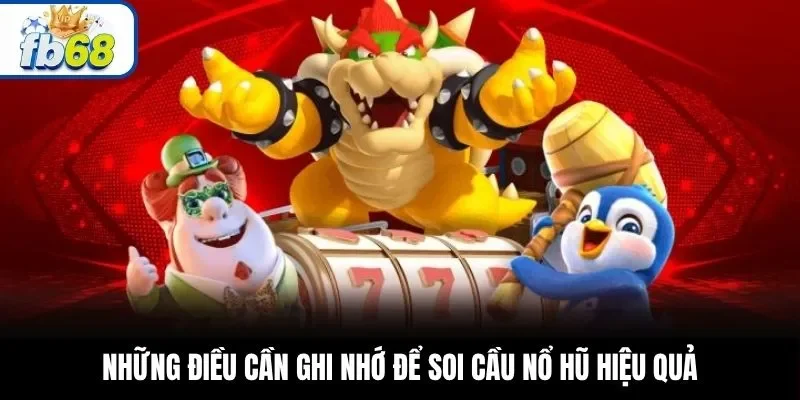 Những điều cần ghi nhớ để soi cầu nổ hũ hiệu quả