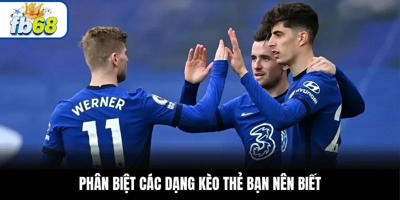 Phân biệt các dạng kèo thẻ bạn nên biết
